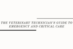 The Veterinary Technician’s Guide to Emergency and Critical Care